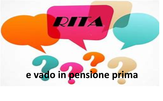 Con la stretta sui probabili anticipi pensionistici, ti soccorre la Rita